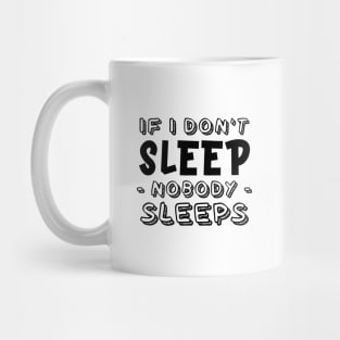 If I don't sleep, nobody sleeps Mug